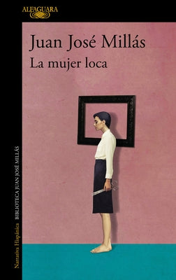 La Mujer Loca / The Insane Woman by Mill&#225;s, Juan Jos&#233;