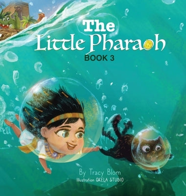 The Little Pharaoh: Book 3 by Blom, Tracy