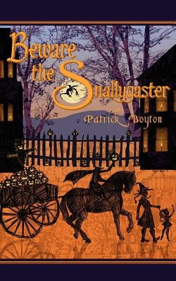 Beware the Snallygaster by Boyton, Patrick