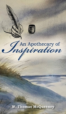 An Apothecary of Inspiration by McQueeney, W. Thomas