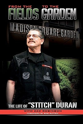 From the Fields to the Garden: The Life of Stitch Duran by Duran, Jacob "stitch"