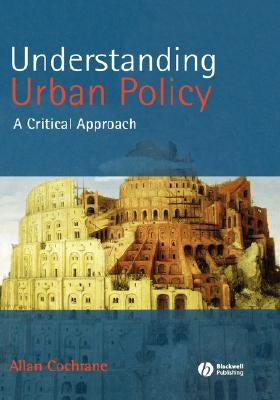 Understanding Urban Policy: A Critical Introduction by Cochrane, Allan