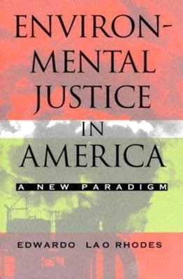 Environmental Justice in America: A New Paradigm by Rhodes, Edwardo Lao