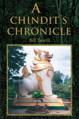 A Chindit's Chronicle by Towill, Bill