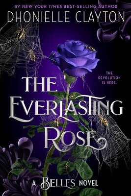 The Everlasting Rose (the Belles Series, Book 2) by Clayton, Dhonielle