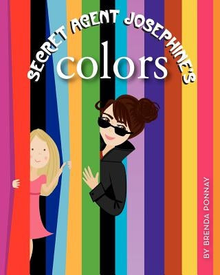Secret Agent Josephine's Colors by Ponnay, Brenda