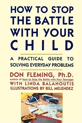 How to Stop the Battle with Your Child by Fleming, Don