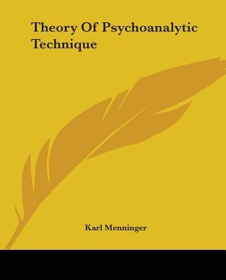 Theory of Psychoanalytic Technique by Menninger, Karl
