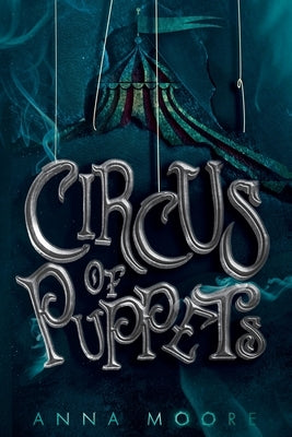 Circus of Puppets by Moore, Anna