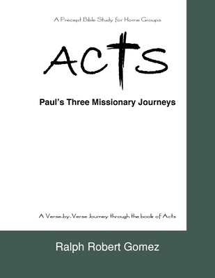 Acts: Paul's Three Missionary Journeys by Gomez, Ralph Robert