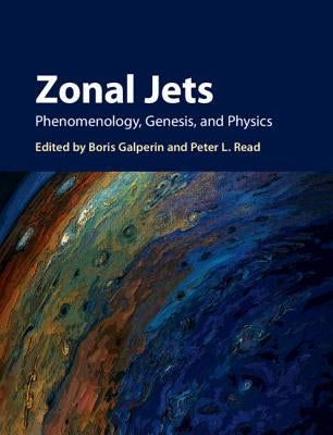 Zonal Jets: Phenomenology, Genesis, and Physics by Galperin, Boris