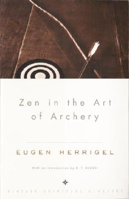 Zen in the Art of Archery by Herrigel, Eugen