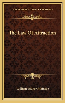 The Law Of Attraction by Atkinson, William Walker