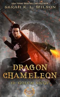 Dragon Chameleon: Golem Siege by Wilson, Sarah K. L.