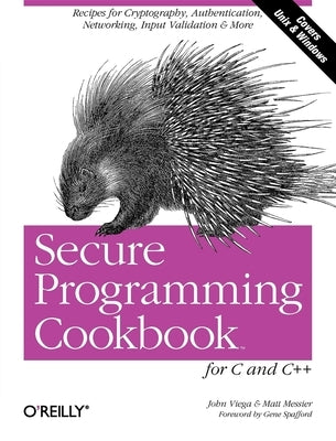 Secure Programming Cookbook for C and C++ by Viega, John