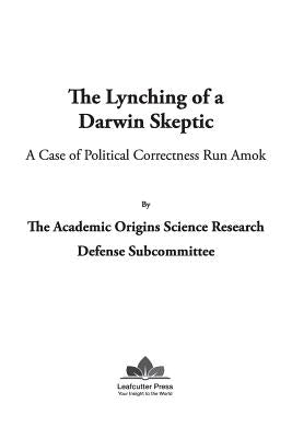 The Lynching of a Darwin Skeptic: A Case of Political Correctness Run Amok by Wirth, Kevin H.