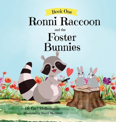 Ronni Raccoon and the Foster Bunnies by Hollenkamp, Luci