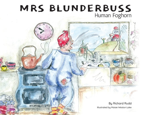 Mrs Blunderbuss: Human Foghorn by Rudd, Richard