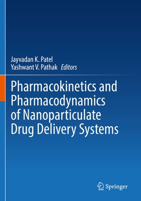 Pharmacokinetics and Pharmacodynamics of Nanoparticulate Drug Delivery Systems by Patel, Jayvadan K.