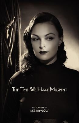 The Time We Have Misspent by Ribalow, M. Z.