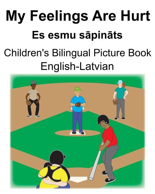 English-Latvian My Feelings Are Hurt/Es esmu sāpināts Children's Bilingual Picture Book by Carlson, Suzanne