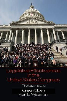 Legislative Effectiveness in the United States Congress: The Lawmakers by Volden, Craig