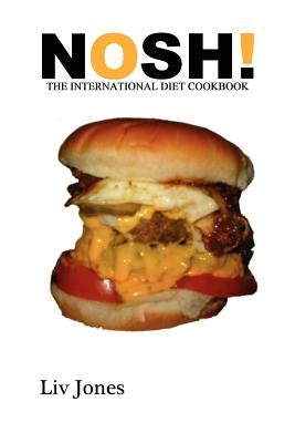 Nosh - The International Diet Cookbook by Jones, LIV