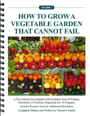 How to Grow a Vegetable Garden That Cannot Fail, Volume I by Cirasole, Vincent