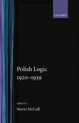 Polish Logic 1920-1939 by McCall, Storrs