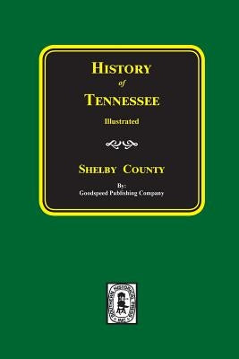 History of SHELBY County, Tennessee by Company, Goodspeed Publishing