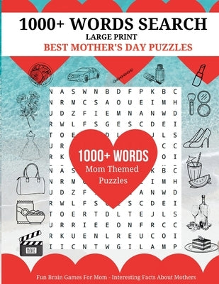 1000+ Words Search Large Print - Best Mother's Day Puzzles: Fun Brain Games For Mom - Interesting Facts About Mothers by Njoku, Christianah