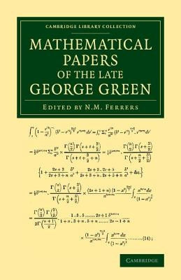 Mathematical Papers of the Late George Green by Green, George