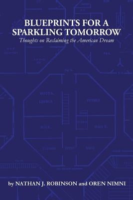 Blueprints for a Sparkling Tomorrow: Thoughts on Reclaiming the American Dream by Nimni, Oren
