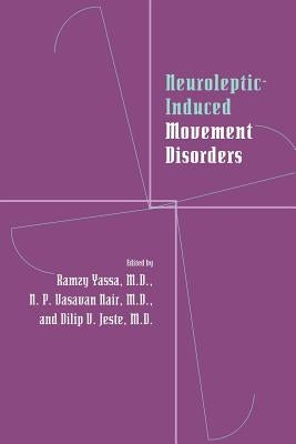Neuroleptic-Induced Movement Disorders: A Comprehensive Survey by Yassa, Ramzy