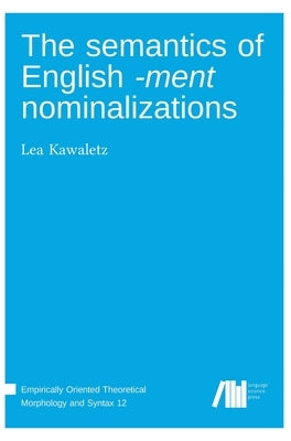 The semantics of English -ment nominalizations by Kawaletz, Lea