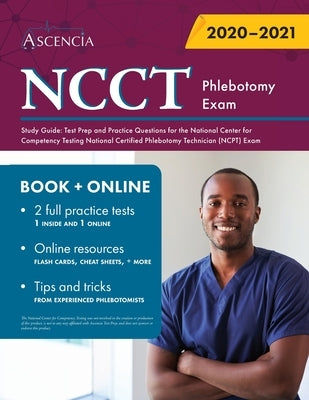 NCCT Phlebotomy Exam Study Guide: Test Prep and Practice Questions for the National Center for Competency Testing National Certified Phlebotomy Techni by Ascencia Phlebotomy Exam Prep Team