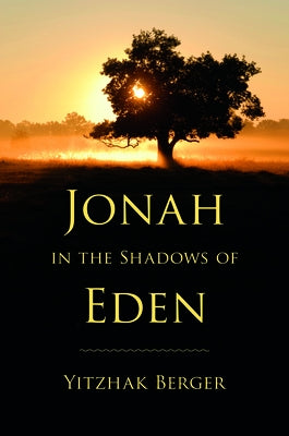 Jonah in the Shadows of Eden by Berger, Yitzhak