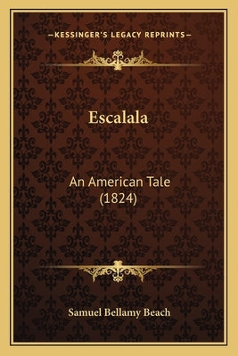 Escalala: An American Tale (1824) by Beach, Samuel Bellamy