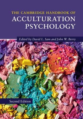 The Cambridge Handbook of Acculturation Psychology by Sam, David L.