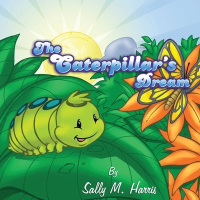 The Caterpillar's Dream by Harris, Sally M.