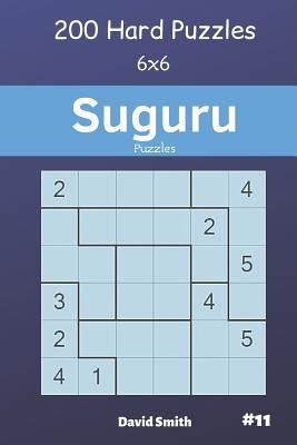 Suguru Puzzles - 200 Hard Puzzles 6x6 Vol.11 by Smith, David