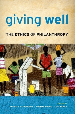 Giving Well: The Ethics of Philanthropy by Illingworth, Patricia