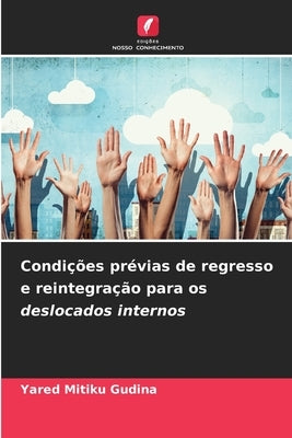Condições prévias de regresso e reintegração para os deslocados internos by Gudina, Yared Mitiku