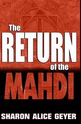 The Return of the Mahdi by Geyer, Sharon Alice