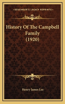 History Of The Campbell Family (1920) by Lee, Henry James