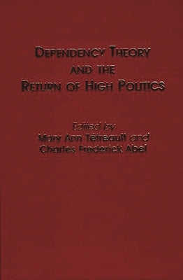 Dependency Theory and the Return of High Politics by Unknown