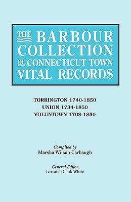 The Barbour Collection of Connecticut Town Vital Records [Vol. 47] by White, General Ed