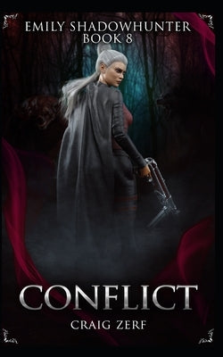 Emily Shadowhunter 8 - a Vampire, Shapeshifter, Werewolf novel: Book 8: CONFLICT by Zerf, Craig