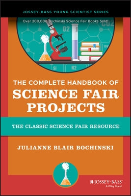 The Complete Handbook of Science Fair Projects by Bochinski, Julianne Blair