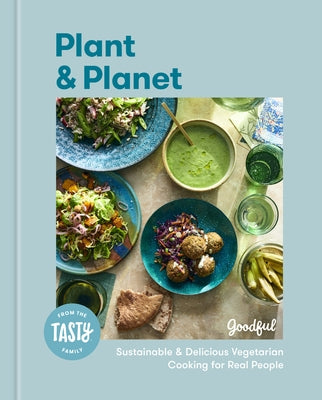 Plant and Planet: Sustainable and Delicious Vegetarian Cooking for Real People by Goodful